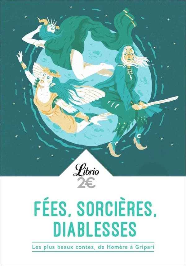 Fées, sorcières et diablesses : les plus beaux contes, d'Homère à Pierre Gripari