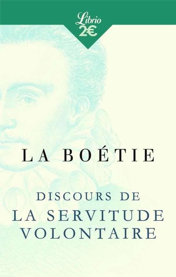 Discours de la servitude volontaire. Suivi de De la liberté des anciens comparée à celle des modernes. Et de Le loup et le chien (Nouvelle éd.) Étienne de La Boétie ; version modernisée par Romain Enriquezde Benjamin Constant ; de Jean de La Fontaine