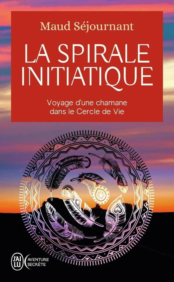 La spirale initiatique : voyage d'une chamane dans le cercle de vie