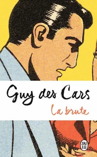 La brute : roman (Nouvelle éd.) Guy des Cars
