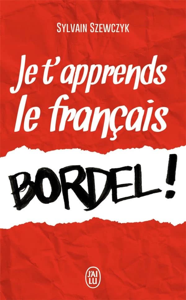 Je t'apprends le français bordel !