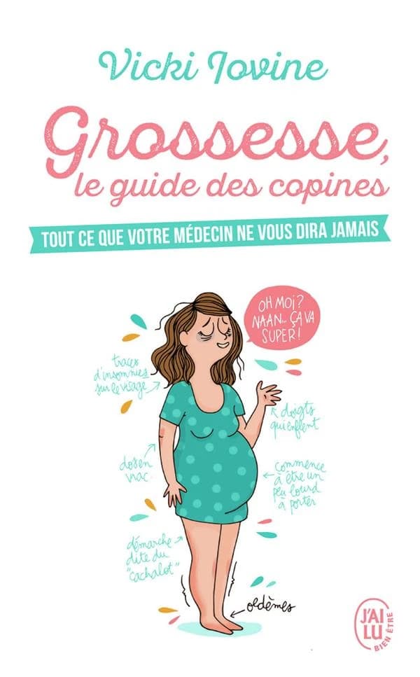 Grossesse, le guide des copines : tout ce que votre médecin ne vous dira pas