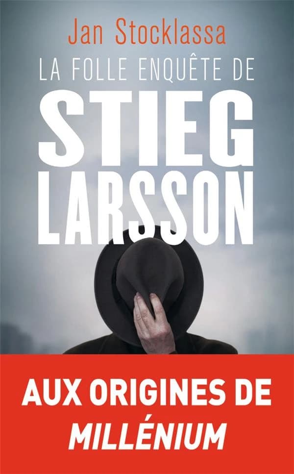 La folle enquête de Stieg Larsson - Sur la trace des assassins d'Olof Palme