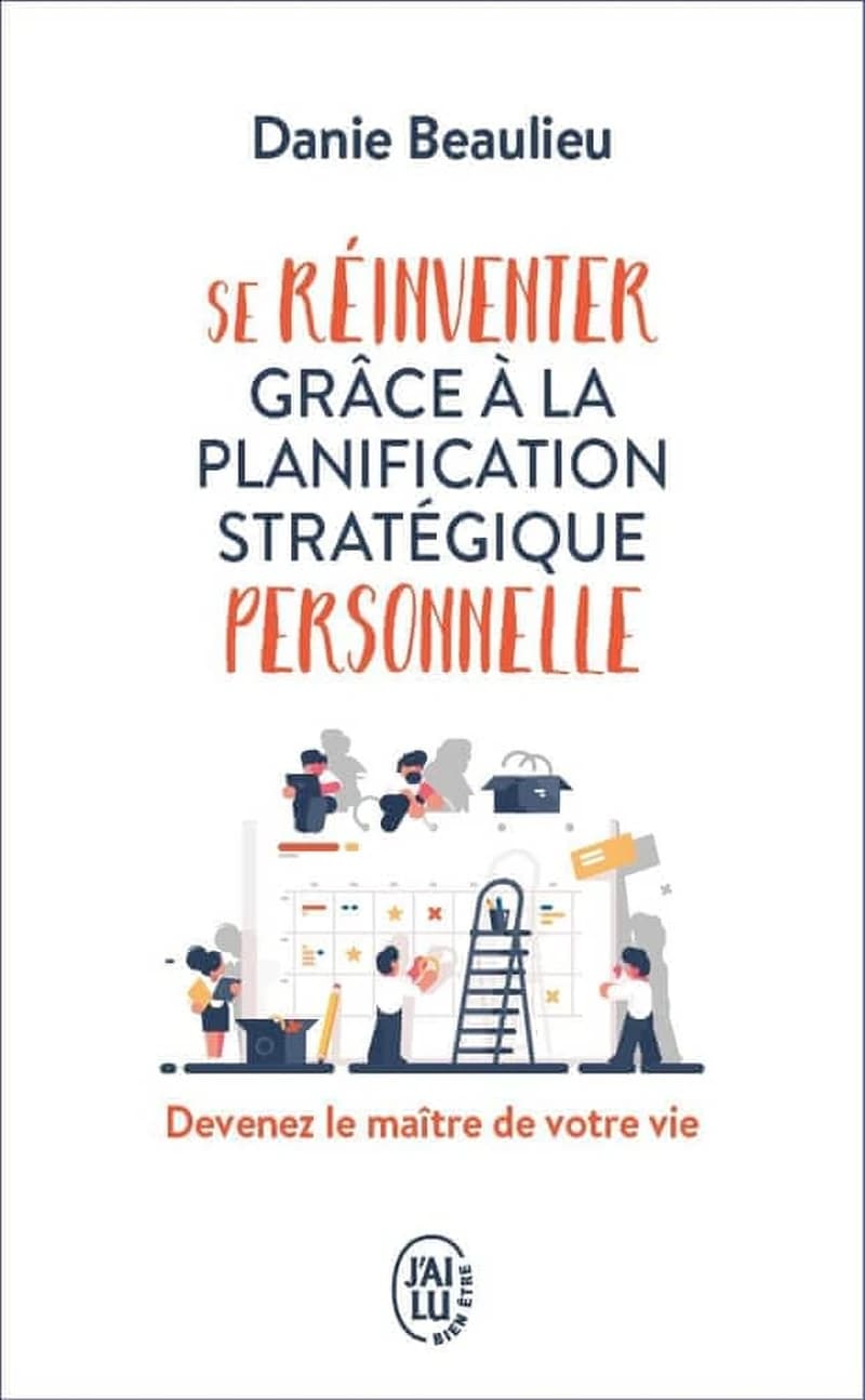 Se réinventer grâce à la planification stratégique personnelle - Devenez le maître de votre vie