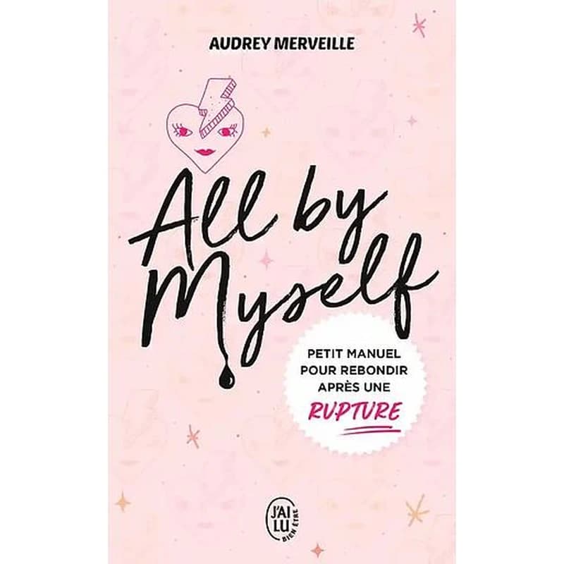 All by myself : petit manuel pour rebondir après une rupture