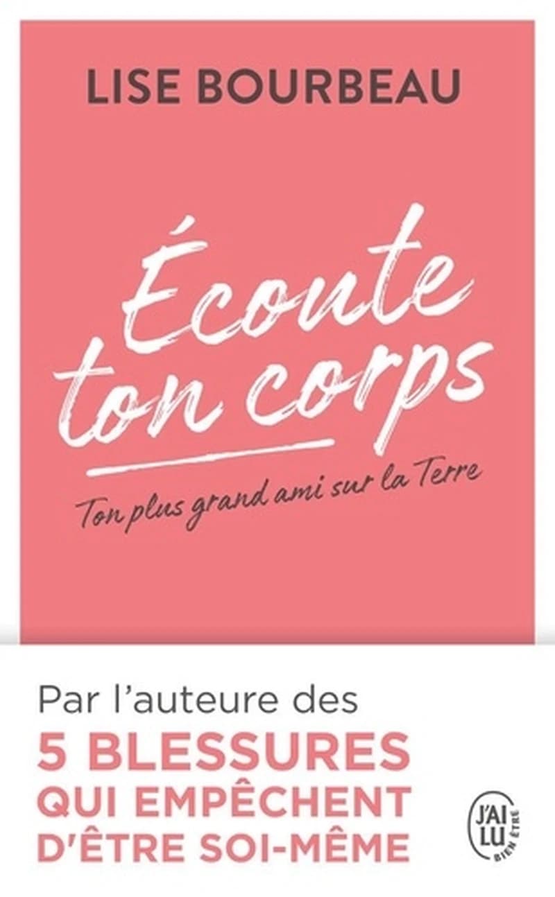 Écoute ton corps : ton plus grand ami sur la Terre ([Éd. révisée]) Lise Bourbeau
