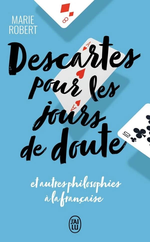 Descartes pour les jours de doute : et autres philosophes inspirants