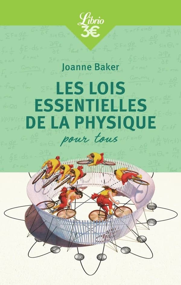 Les lois essentielles de la physique : pour tous ([Éd. abrégée]) Joanne Baker ; traduit de l'anglais par Julien Randon-Furling