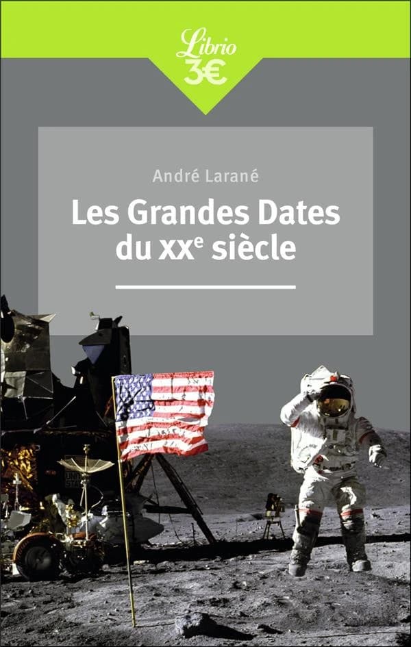 Les grandes dates du XXe siècle (Nouvelle éd.) André Larané ; avec la participation de Kevin Labiausse