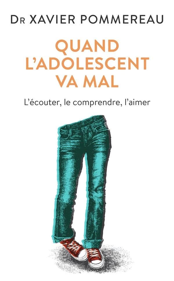 Quand l'adolescent va mal : l'écouter, le comprendre, l'aimer