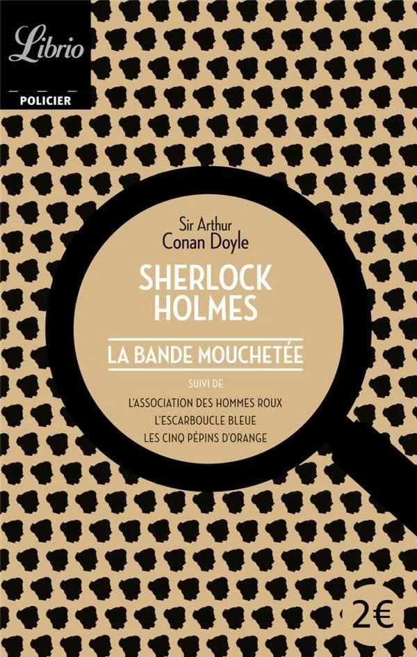 Quatre aventures de Sherlock Holmes - La bande mouchetée ; L'association des hommes roux ; L'escarboucle bleue ; Les cinq pépins d'orange