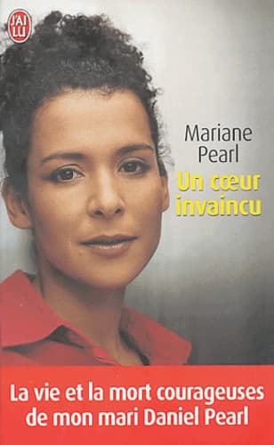 Un coeur invaincu : la vie et la mort courageuses de mon mari Daniel Pearl
