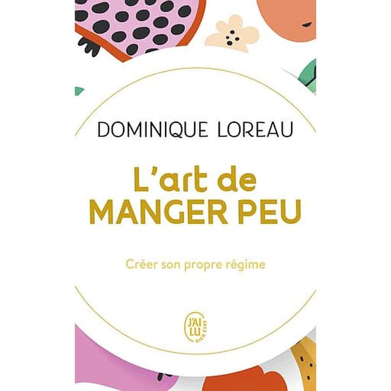 L'art de manger peu : créer son propre régime