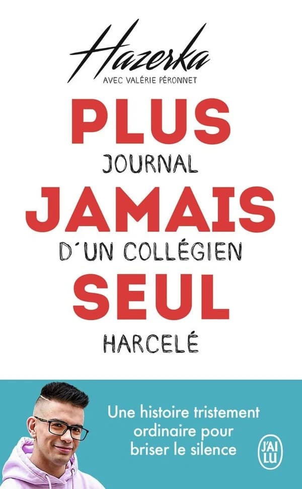 Plus jamais seul : journal d'un collégien harcelé (Éd. augmentée) Hazerka ; avec Valérie Péronnet