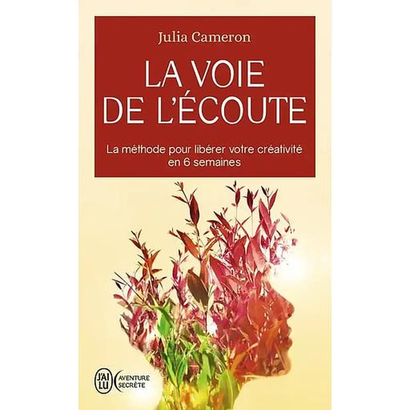 La voie de l'écoute : la méthode pour libérer votre créativité en 6 semaines