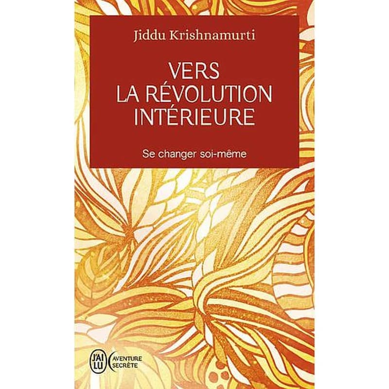 Vers la révolution intérieure : se changer soi-même pour changer le monde