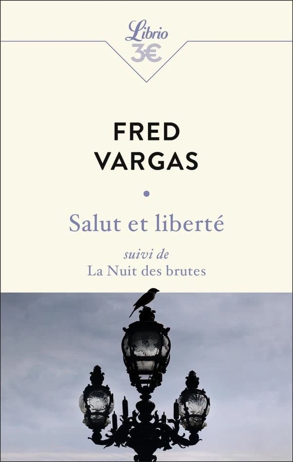 Salut et liberté ; suivi de La nuit des brutes (Nouvelle éd.) Fred Vargas