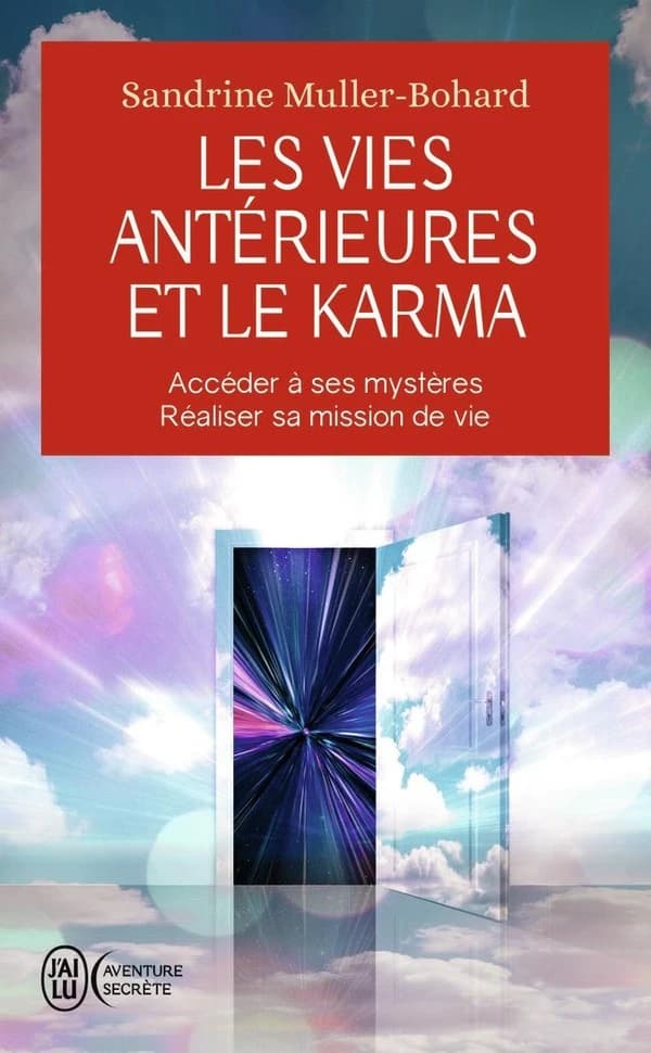 Les vies antérieures et le karma : accéder à ses mystères, réaliser sa mission de vie ([Nouvelle éd.]) Sandrine Muller