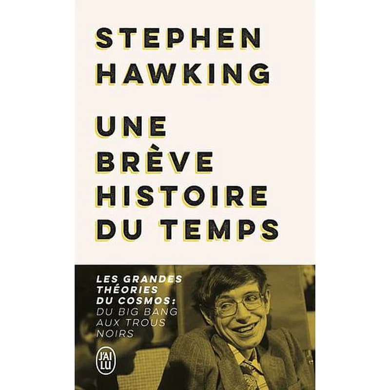 Une brève histoire du temps : les grandes théories du cosmos, du big bang aux trous noirs