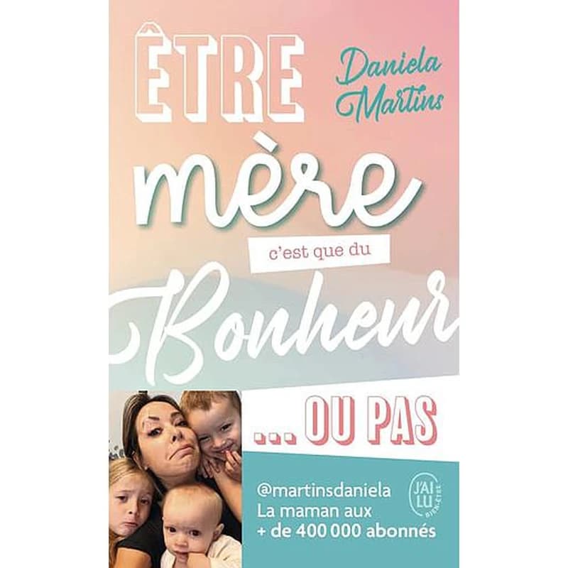 Être mère, c'est que du bonheur, ou pas