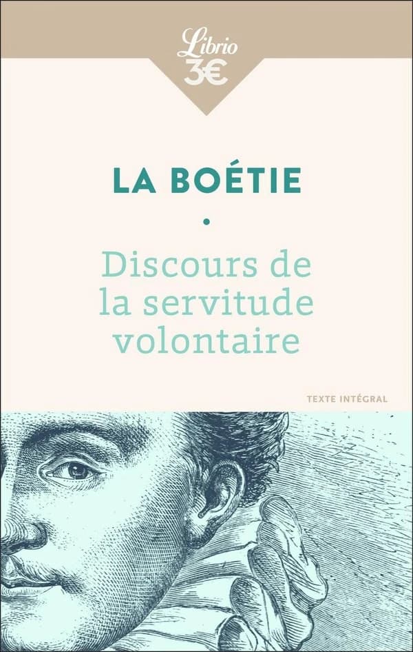 Discours de la servitude volontaire. Suivi de De la liberté des anciens comparée à celle des modernes. Et de Le loup et le chien (Nouvelle éd.) Étienne de La Boétie ; version modernisée par Romain Enriquezde Benjamin Constant ; de Jean de La Fontaine