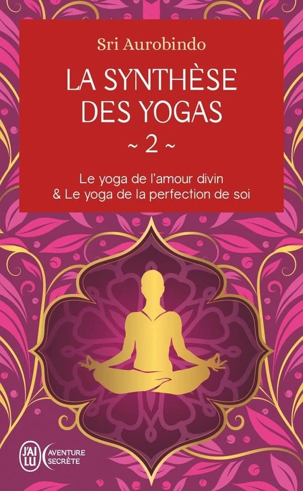 Le yoga de l'amour divin ; [suivi de] Le yoga de la perfection de soi