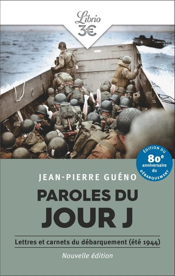 Paroles du jour J : lettres et carnets du Débarquement, été 1944 (Nouvelle éd.) sous la direction de Jean-Pierre Guéno