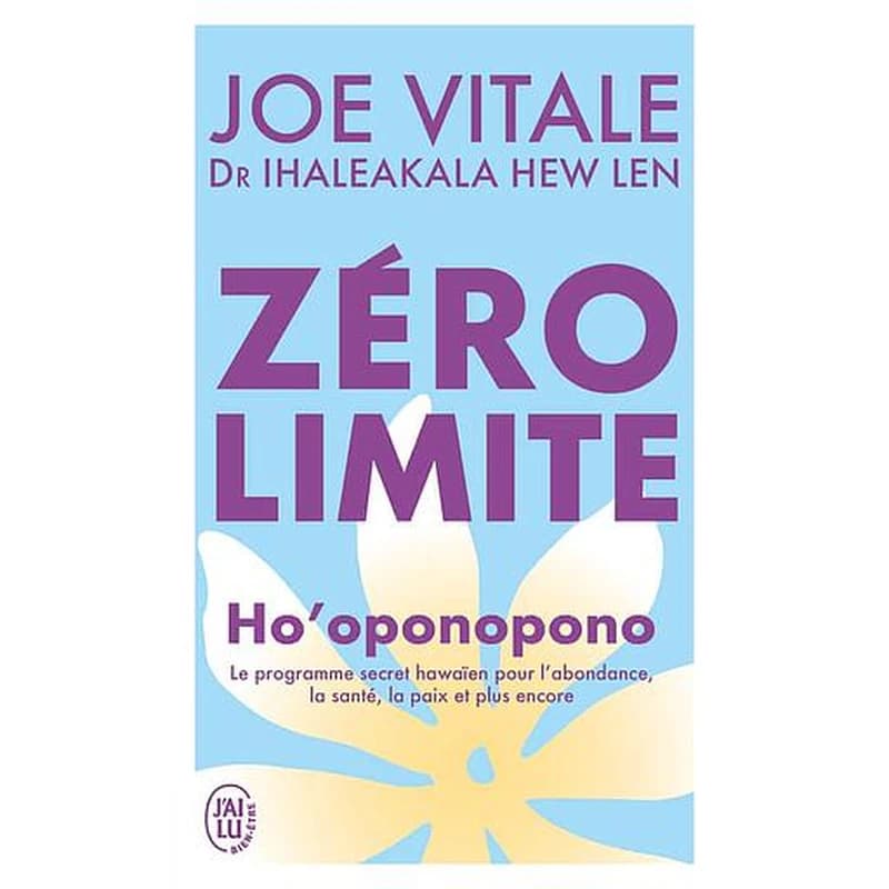 Zéro limite - Ho'oponopono : le programme secret hawaïen pour l'abondance, la santé, la paix et plus encore