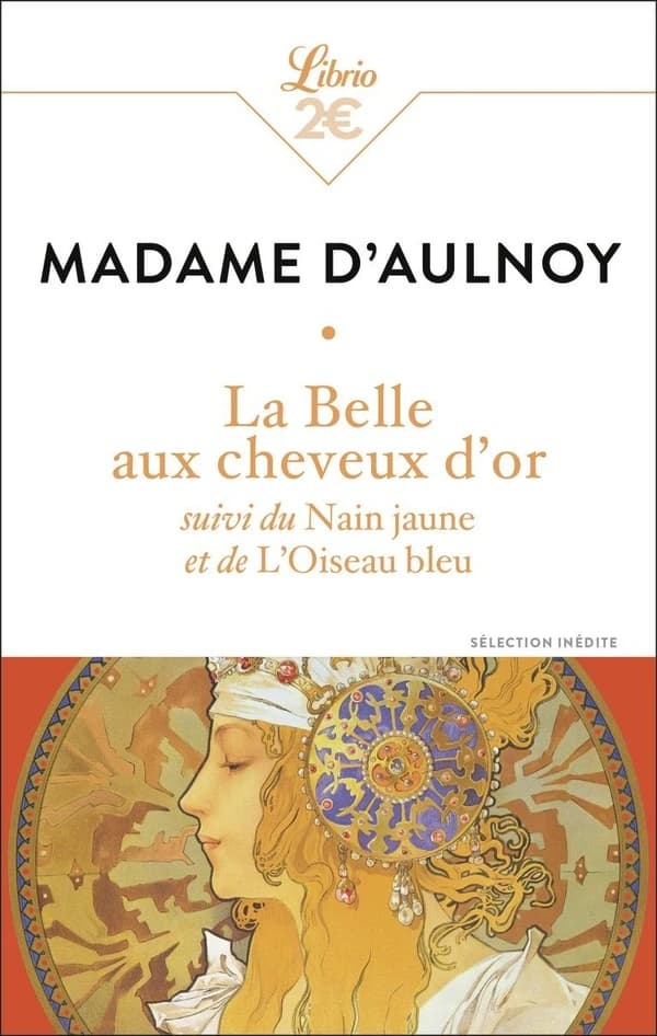 La belle aux cheveux d'or ; suivi du Nain jaune ; et de L'oiseau bleu