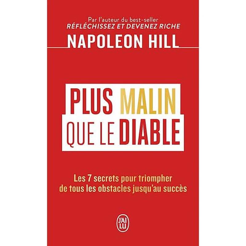 Plus malin que le diable : les 7 secrets pour triompher de tous les obstacles jusqu'au succès