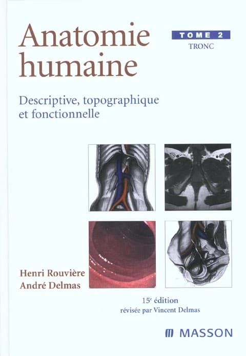 Anatomie humaine : descriptive, topographique et fonctionnelle. Tome II, Tronc (15e éd.) H. Rouvière, A. Delmas