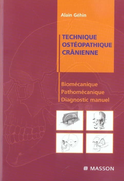 Technique ostéopathique crânienne : biomécanique, pathomécanique et diagnostic manuel