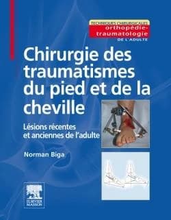 Chirurgie des traumatismes du pied et de la cheville : lésions récentes et anciennes de l'adulte
