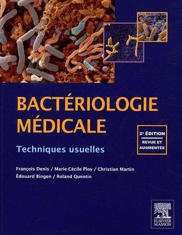 Bactériologie médicale : techniques usuelles (2. éd., largement rev. et actualisée) par François Denis ... [et al.] ; avec la collaboration de Olivier Barraud ... [et al.]