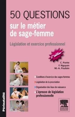 50 questions sur le métier de sage-femme : législation et exercice professionnel : Claudine Amiel-Tison, Dominique Cabrol (2e édition) Carène Ponte, ... Françoise Nguyen, ... Marie-Agnès Poulain, ... ; conseillers éditoriaux