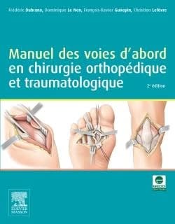 Manuel des voies d'abord en chirurgie orthopédique et traumatologique (2e éd.) F. Dubrana, D. Le Nen, F.-X. Gunepin... [et al.] ; avec la collaboration de Philippe Buisson, Éric Guillemot, Xavier Guyot... [et al.] ; illustrations, Cyrille Martinet