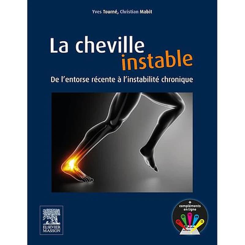 La cheville instable : de l'entorse récente à l'instabilité chronique