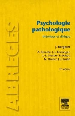 Psychologie pathologique : théorie et clinique (11e éd.) sous la direction de J. Bergeret ; avec la collaboration de A. Bécache ... [et al.] ; préface de D. Widlöcher