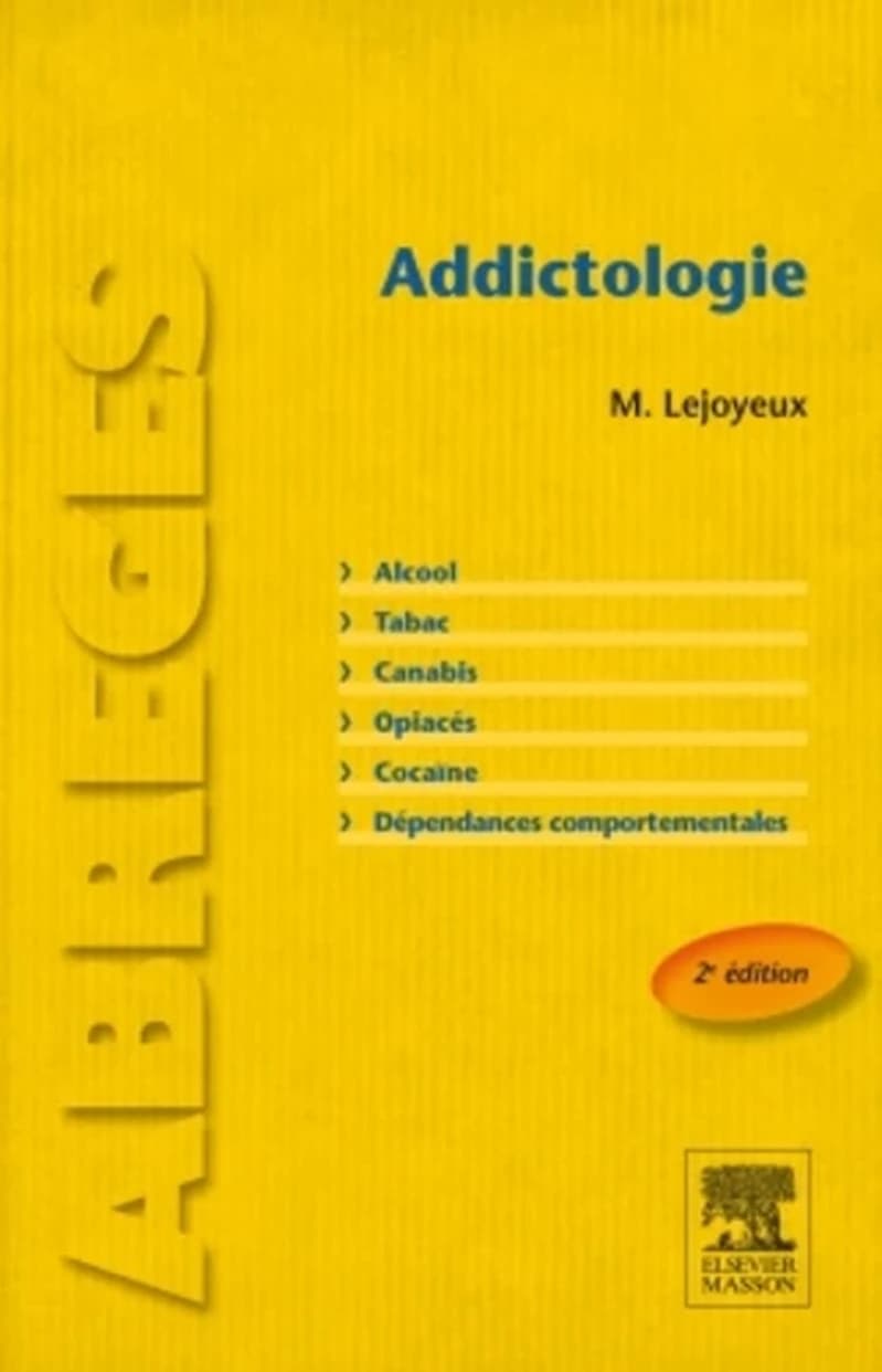 Addictologie ([2e éd.]) J. Adès, H.-J. Aubin, M. Auriacombe... [et al.] ; [coordonné par] Michel Lejoyeux,...