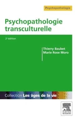 Psychopathologie transculturelle (2e éd.) Thierry Baudet, Marie Rose Moro ; avec la collaboration de Nora Bouaziz, Malika Bennabi-Bensekhar, Corinne Blanchet-Collet... [et al.]