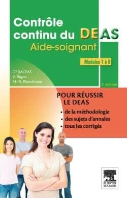 Contrôle continu du DEAS : modules 1 à 8 : aide-soignant (2e éd.) Géracfas, Groupement d'études, de recherche et d'action pour la formation d'aides-soignants ; [rédacteurs,] Véronique Rupin,... [et] Marie-Bernard Blanchouin,...