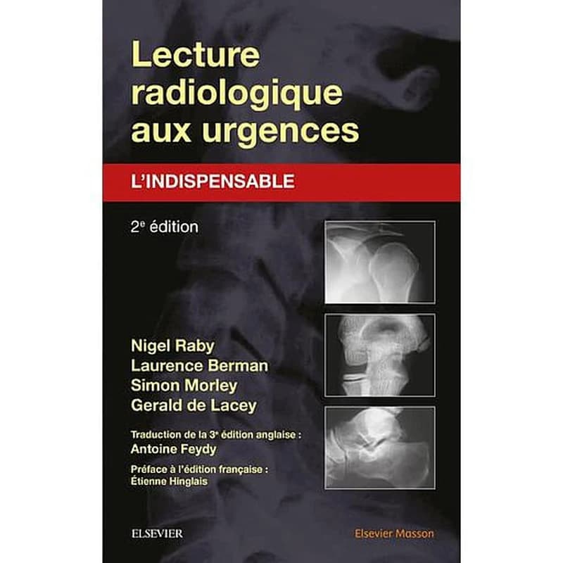 Lecture radiologique aux urgences : l'indispensable (2e éd.) Nigel Raby, Laurence Berman, Simon Morley... [et al.] ; traduction de la 3e éd. anglaise, Antoine Feydy