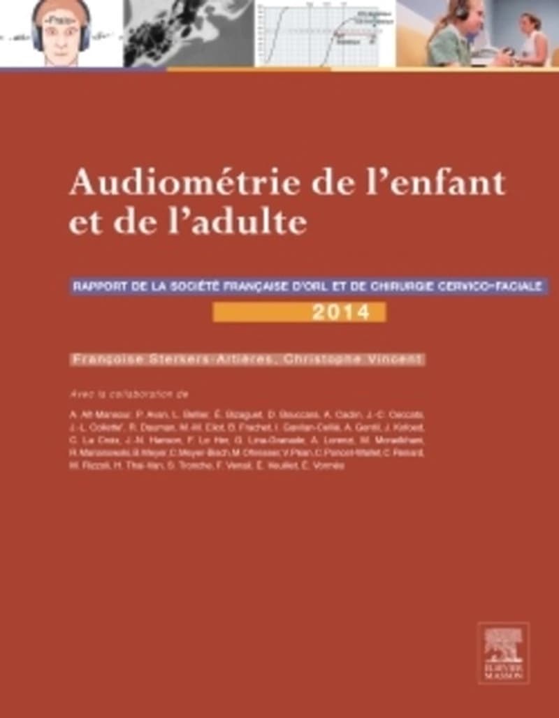 Audiométrie de l'enfant et de l'adulte : rapport 2014 de la Société française d'ORL et de chirurgie cervico-faciale