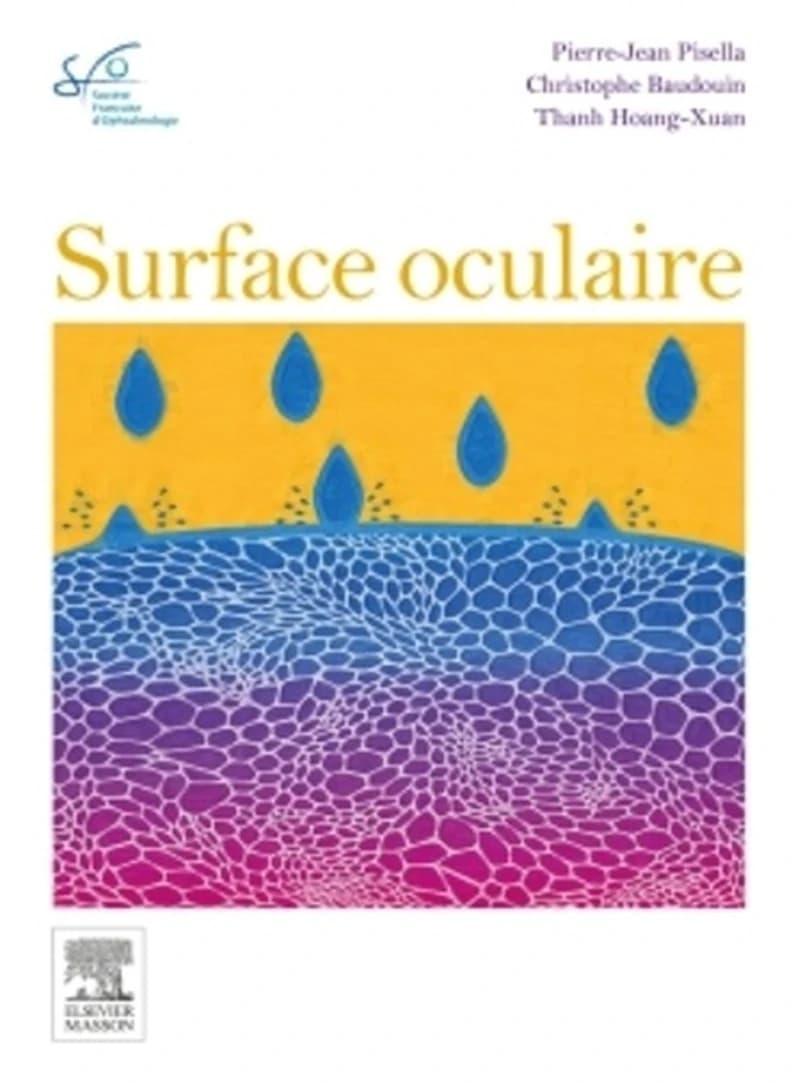 Surface oculaire : rapport 2015 [présenté à la] Société française d'ophtalmologie