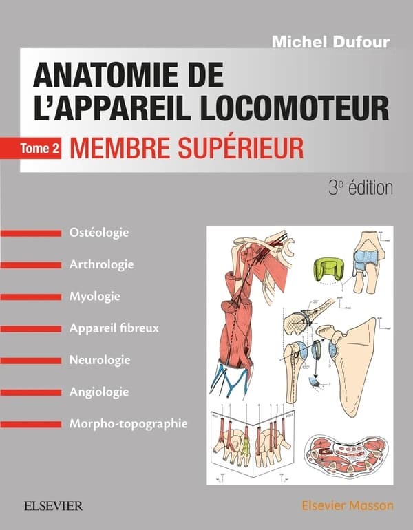 Anatomie de l'appareil locomoteur : [ostéologie, arthrologie, myologie, appareil fibreux, neurologie, angiologie, morpho-topographie]. Tome 2, Membre supérieur (3e éd.) textes et dessins de Michel Dufour,...