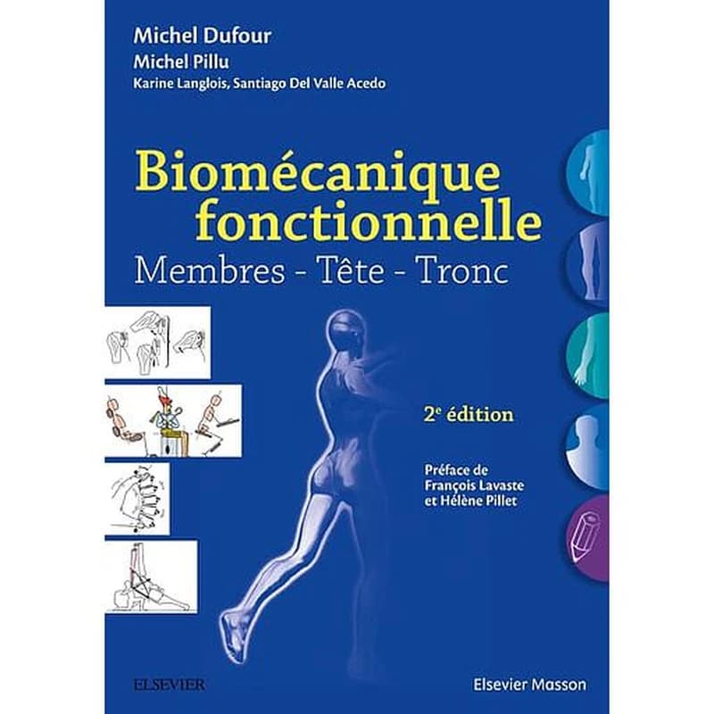 Biomécanique fonctionnelle : membres, tête, tronc (2e éd.) texte de Michel Dufour et Michel Pillu ; avec la collaboration de Karine Langlois et Santiago del Valle [Acedo] ; dessins de Michel Dufour