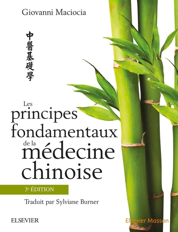 Les principes fondamentaux de la médecine chinoise (3e éd.) Giovanni Maciocia,... ; traduit de l'anglais par Sylviane Burner,...