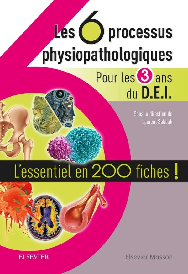 Les 6 processus physiopathologiques pour les 3 ans du DEI - L'essentiel en 200 fiches !