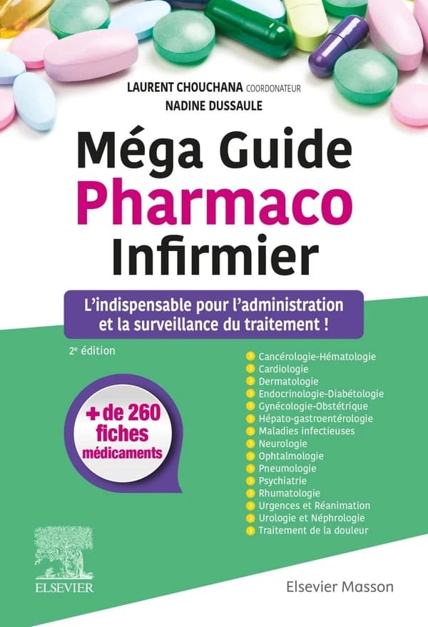 Méga guide pharmaco infirmier (2e éd.) coordonné par Laurent Chouchana,... ; [par] Nadine Dussaule,... [et Laurent Chouchana]