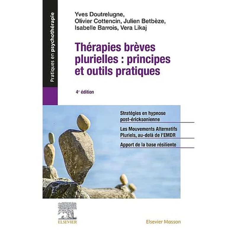 Thérapies brèves plurielles : principes et outils pratiques (4e éd.) Yves Doutrelugne, Olivier Cottencin, Julien Betbèze... [et al.]